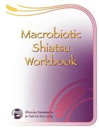 bokomslag Macrobiotic Shiatsu Workbook