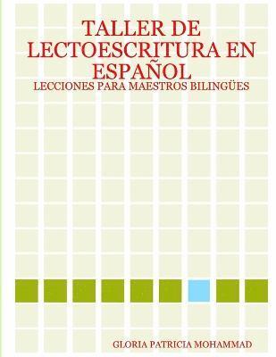 Taller De Lectoescritura En Espaa A'Ol: Lecciones Para Maestros Bilinga A Es 1