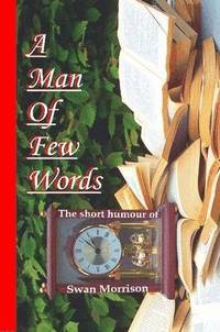 bokomslag A Man of Few Words - The Short Humour of Swan Morrison