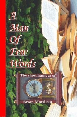 Man of Few Words - The Short Humour of Swan Morrison