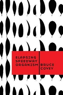 Bruce, Covey, Bruce Covey - Elapsing Speedway Organism, Häftad