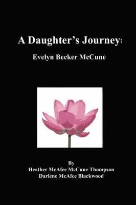 A Daughter's Journey: Evelyn Becker McCune 1