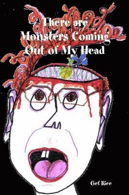 There are Monsters Coming Out of My Head 1