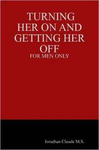 bokomslag Turning Her on and Getting Her Off - for Men Only