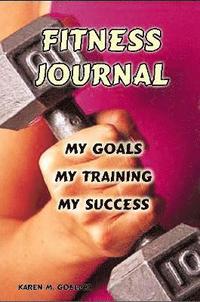 bokomslag Fitness Journal: My Goals, My Training, and My Success