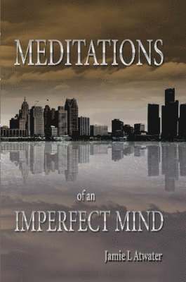 Jamie Atwater - Meditations of an Imperfect Mind, Häftad