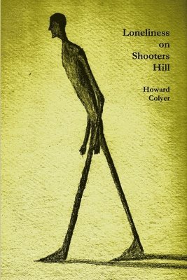Howard Colyer - Loneliness on Shooters Hill, Häftad