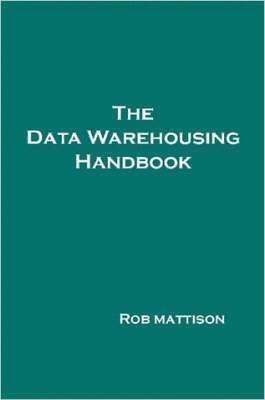 bokomslag The Data Warehousing Handbook