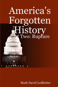 bokomslag America's Forgotten History: Part Two. Rupture