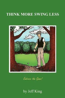 Jeff King - Think More Swing Less, Häftad