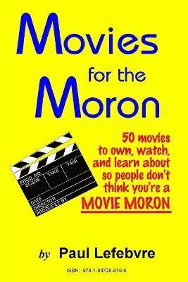 bokomslag Movies for the Moron - 50 Movies to Own, Watch, and Learn About So People Don't Think You're a Movie Moron