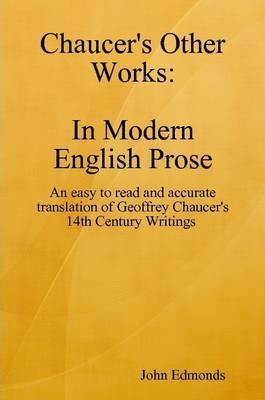 John Edmonds - Chaucers Other Works in Modern English Prose, Häftad