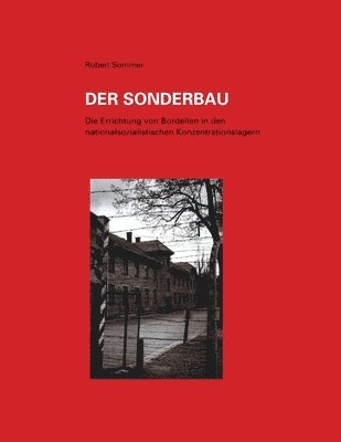 Robert Sommer - Sonderbau. Die Errichtung Von Bordellen in Nationalsozialistischen Konzentrationslagern, Häftad