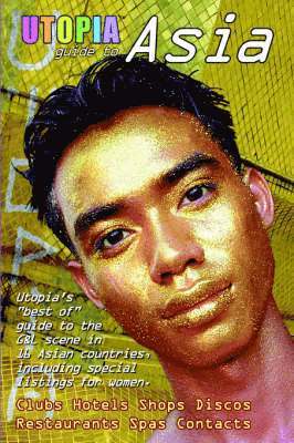 John Goss - Utopia Guide to Asia : the Gay and Lesbian Scene in 16 Countries Including Philippines, Sri Lanka, Mongolia and Nepal, Häftad