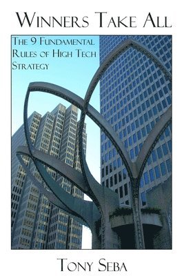 Winners Take All - The 9 Fundamental Rules of High Tech Strategy 1