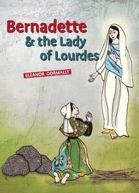 bokomslag Bernadette & the Lady of Lourdes