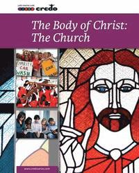 bokomslag Credo: (Core Curriculum IV) The Body of Christ: The Church, Student Text