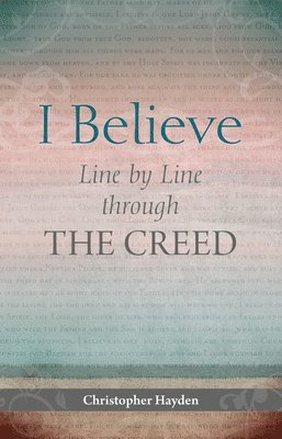 I Believe: Line by Line Through the Creed 1