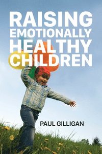 bokomslag Raising Emotionally Healthy Children