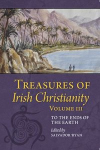 bokomslag Treasures of Irish Christianity: to the Ends of the Earth
