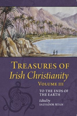 Treasures of Irish Christianity: to the Ends of the Earth 1