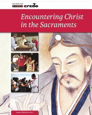 bokomslag Credo: (Core Curriculum V) Encountering Christ in the Sacraments, Student Text