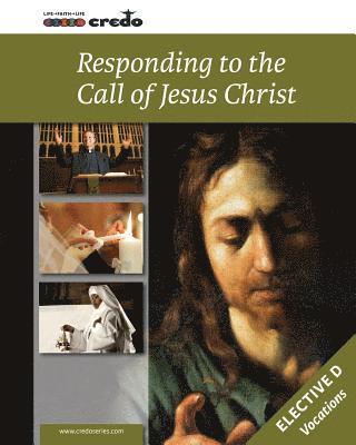 Credo: (Elective Option D) Responding to the Call of Jesus Christ, Student Text 1