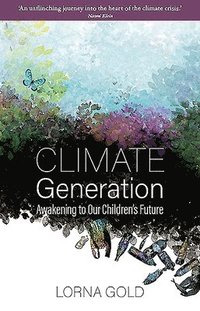 bokomslag Climate Generation: Awakening To Our Children's Future