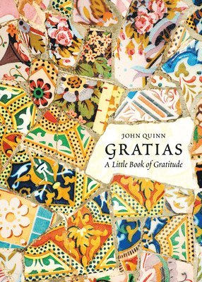 John Quinn - Gratias: a Little Book of Gratitude, Inbunden