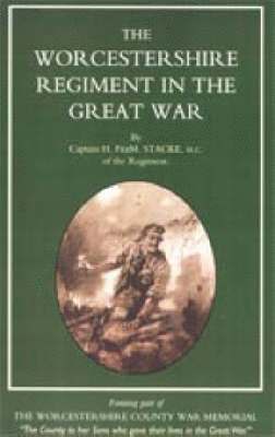 H. FitzM Stacke - Worcestershire Regiment in the Great War, Inbunden. Tillgänglighet: Lägg i varukorg