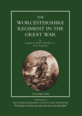 bokomslag WORCESTERSHIRE REGIMENT IN THE GREAT WAR Volume 1