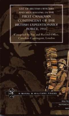 Canad Compiled Pay and Record Office, Canad Compiled by Pay and Record Office - List of Officers and Men Serving in the First Canadian Contingent of the British Expeditionary Force, 1914, Inbunden
