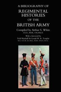 bokomslag BIBLIOGRAPHY of REGIMENTAL HISTORIES of the BRITISH ARMY.