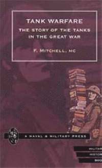 bokomslag Tank Warfare. the Story of the Tanks in the Great War