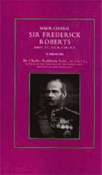 bokomslag Major-General Sir Frederick S. Roberts Bart Vc Gcb Cie Ra