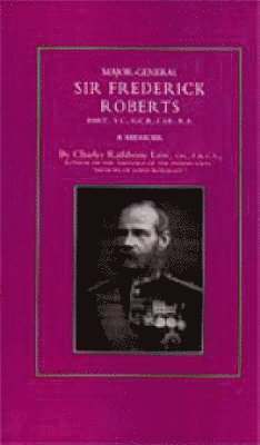 bokomslag Major-General Sir Frederick S. Roberts Bart VC Gcb Cie Ra: A Memoir