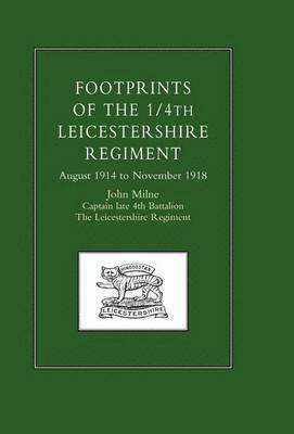 John Milne - Footprints of the 1/4th Leicestershire Regiment. August 1914 to November 1918, Inbunden