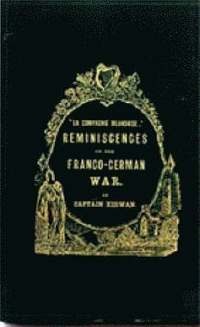 bokomslag La Compagnie Irlandaise; Reminiscences of the Franco-German War