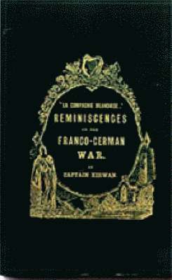 bokomslag La Compagnie Irlandaise; Reminiscences of the Franco-German War