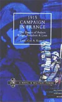 bokomslag 1915 Campaign in France. The Battles of Aubers Ridge, Festubert & Loos Considered in Relation to the Field Service Regulations