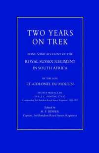bokomslag Two Years on Trek: Being Some Account of the Royal Sussex Regiment in South Africa