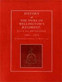 bokomslag History of the Duke of Wellington's Regiment, 1st and 2nd Battalions 1881-1923