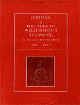 Brig-Gen C.D. Bruce, Brig-Gen C. D. Bruce - History of the Duke of Wellington's Regiment, 1st and 2nd Battalions 1881-1923, Inbunden