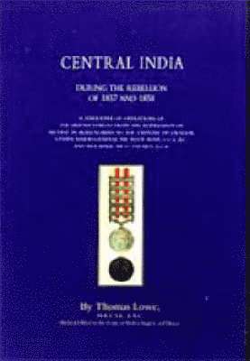 Thomas Lowe - Operations of the British Army in Central India During the Rebellion of 1857 and 1858, Inbunden