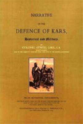 Colonel Atwell Lake - Narrative of the Defence of Kars, Inbunden