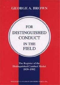 bokomslag FOR DISTINGUISHED CONDUCT IN THE FIELD. The Register of the Distinguished Conduct Medal 1939-1992.