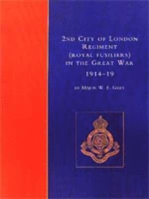 bokomslag 2nd City of London Regiment (Royal Fusiliers) in the Great War (1914-1919)