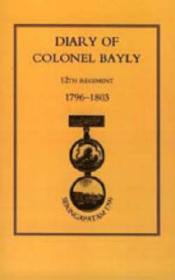 bokomslag Diary of Colonel Bayly, 12th Regiment. 1796-1830 (Seringapatam 1799)