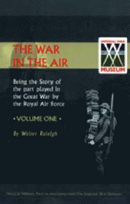 bokomslag War in the Air. Being the Story of the Part Played in the Great War by the Royal Air Force. Volume One.