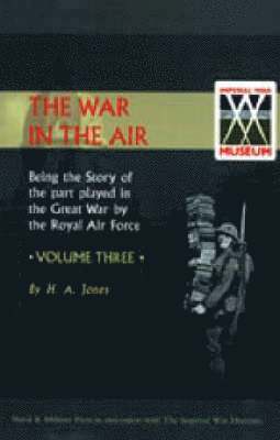 bokomslag War in the Air. Being the Story of the Part Played in the Great War by the Royal Air Force. Volume Three.